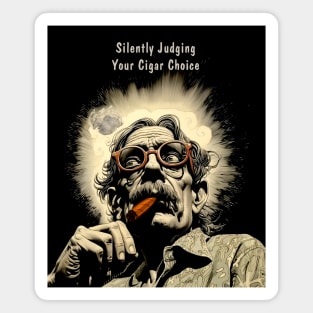 Cigar Smoker: Silently Judging Your Cigar Choice Magnet